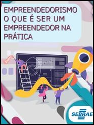 O QUE É SER UM EMPREENDEDOR NA PRÁTICA?