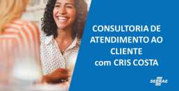 Consultoria de Atendimento ao Cliente com CRIS COSTA